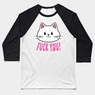 F*ck you! Cute kitten Baseball T-Shirt